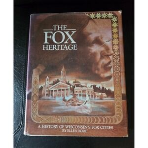 The Fox Heritage: History of Wisconsin Fox Cities Book by‎ Ellen Kort